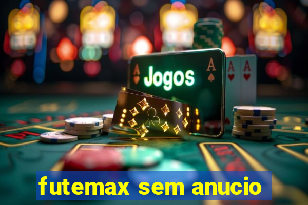 futemax sem anucio